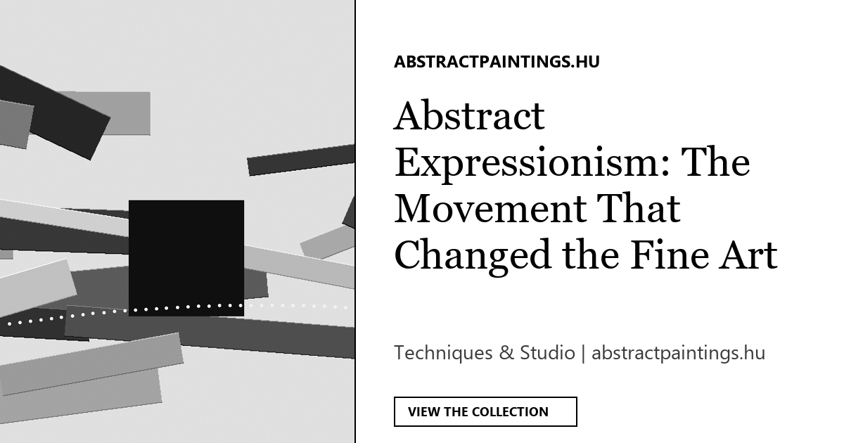 Abstract Expressionism: The Movement That Changed the Fine Art World Forever