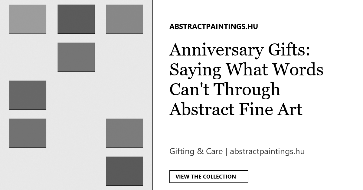 Anniversary Gifts: Saying What Words Can't Through Abstract Fine Art