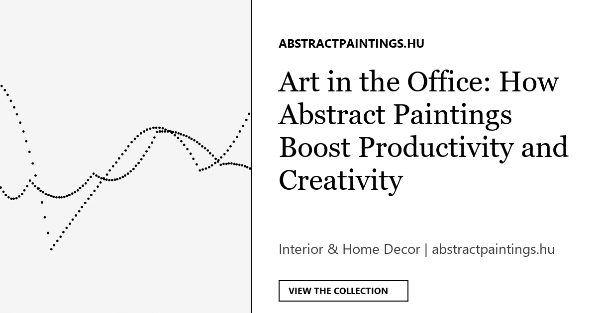 Art in the Office: How Abstract Paintings Boost Productivity and Creativity