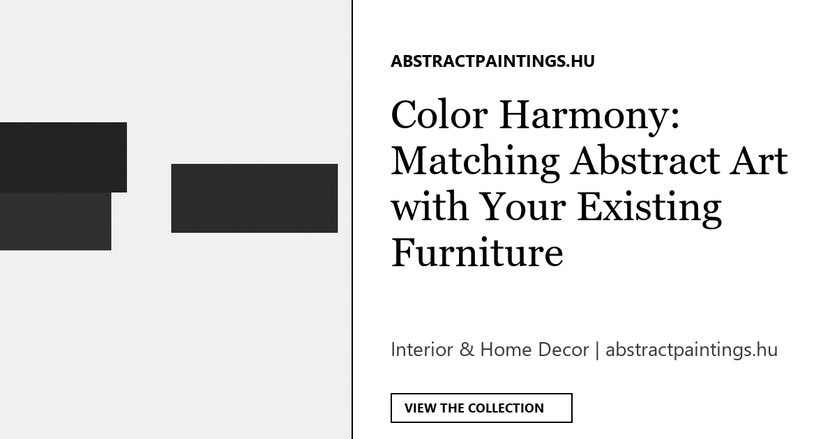 Color Harmony: Matching Abstract Art with Your Existing Furniture