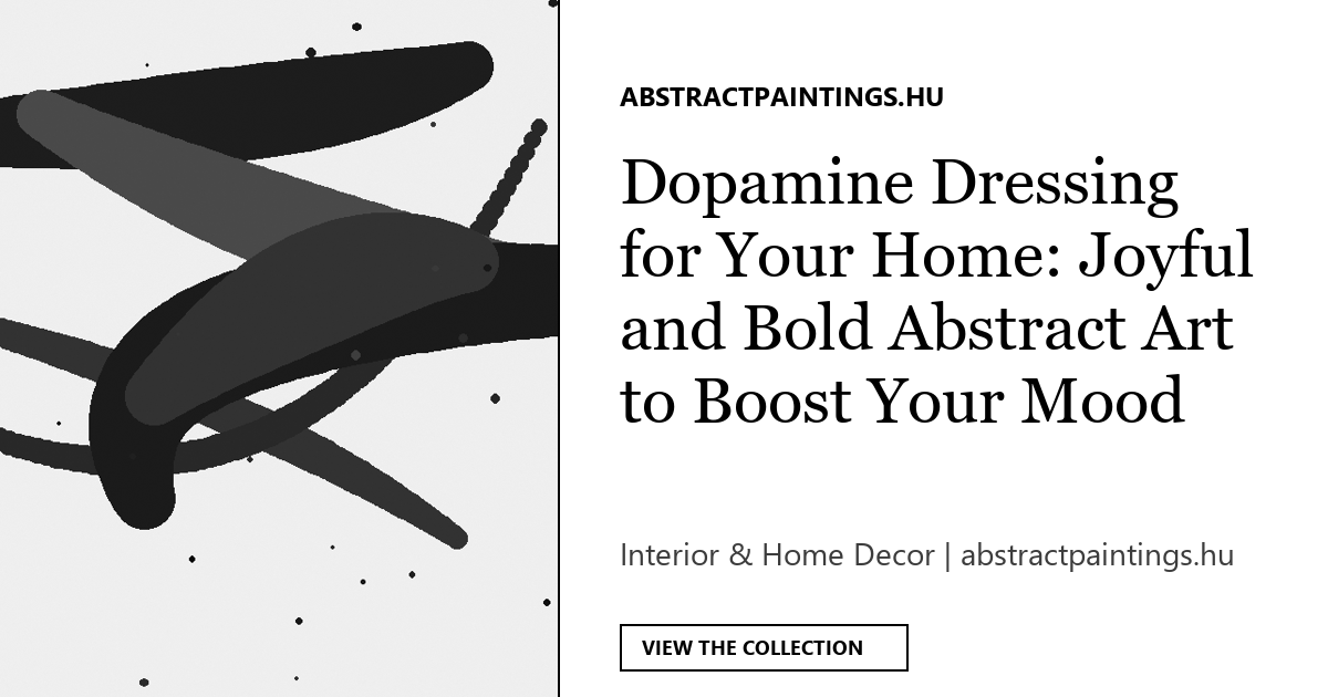 Dopamine Dressing for Your Home: Joyful and Bold Abstract Art to Boost Your Mood