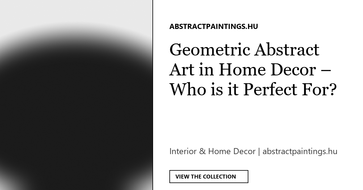 Geometric Abstract Art in Home Decor - Who is it Perfect For?