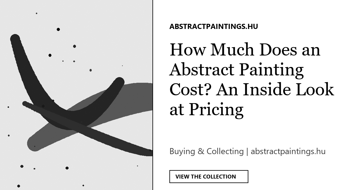 How Much Does an Abstract Painting Cost? An Inside Look at Pricing