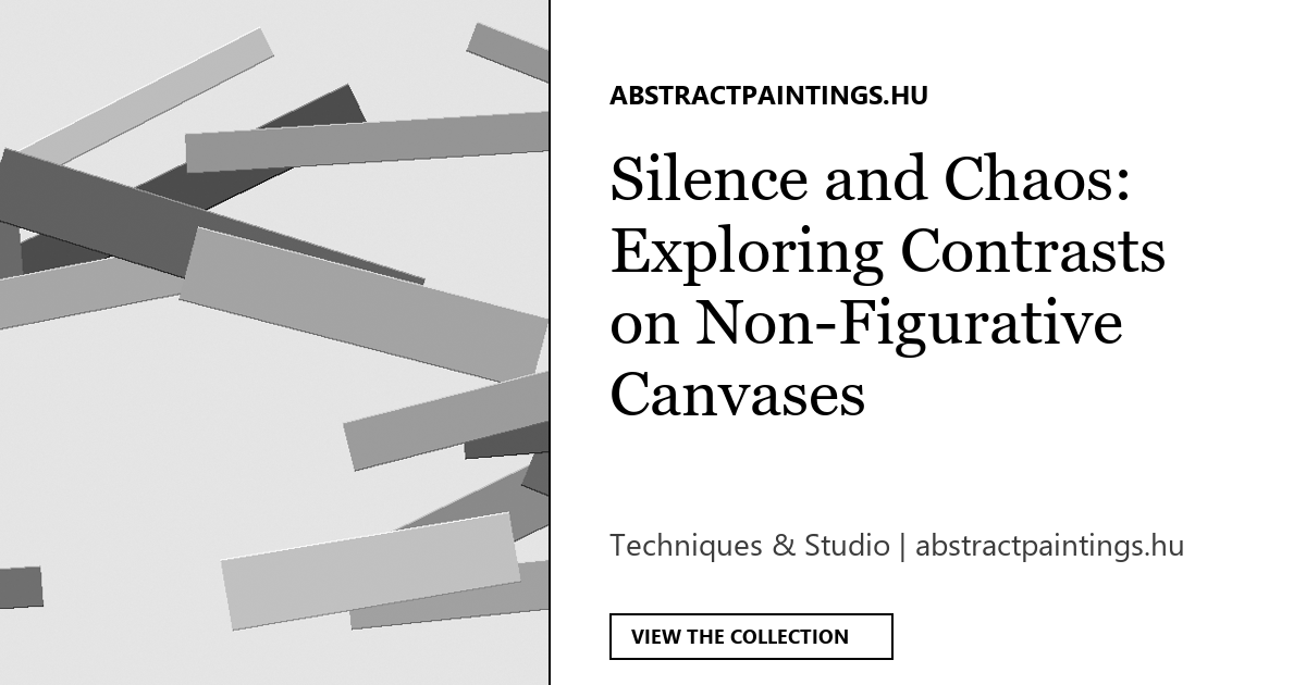 Silence and Chaos: Exploring Contrasts on Non-Figurative Canvases