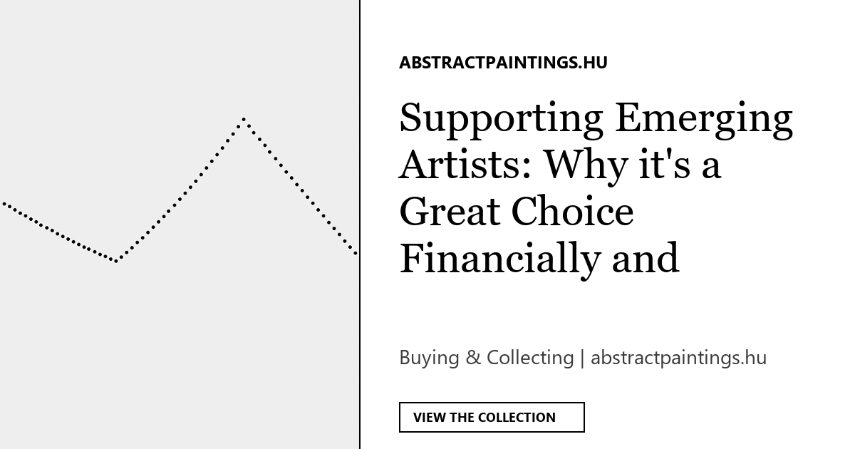 Supporting Emerging Artists: Why it's a Great Choice Financially and Ethically