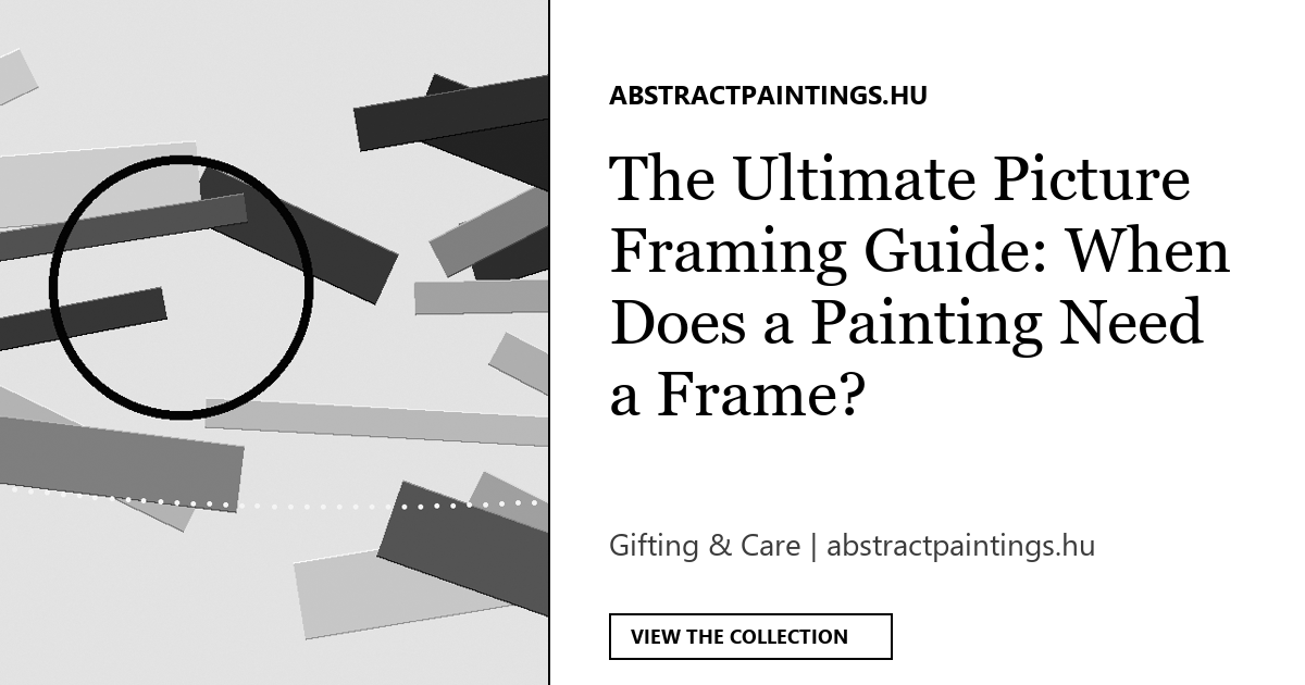 The Ultimate Picture Framing Guide: When Does a Painting Need a Frame?