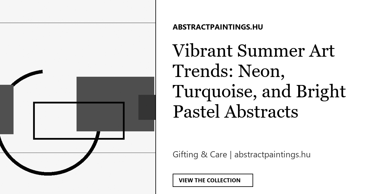Vibrant Summer Art Trends: Neon, Turquoise, and Bright Pastel Abstracts