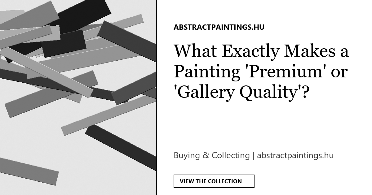 What Exactly Makes a Painting 'Premium' or 'Gallery Quality'?