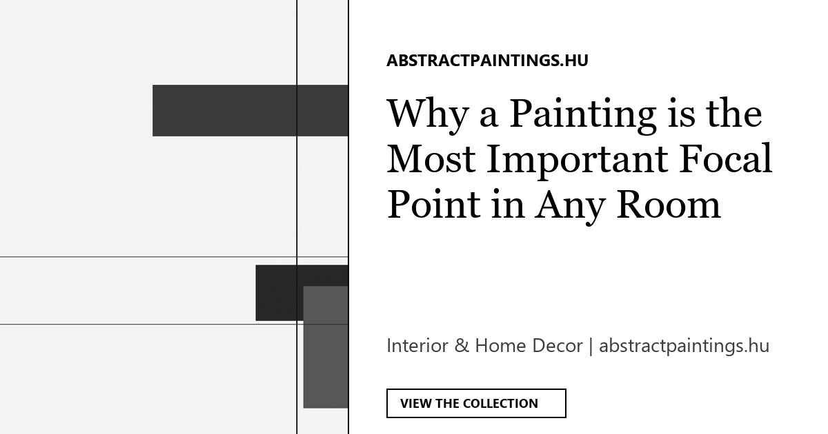 Why a Painting is the Most Important Focal Point in Any Room