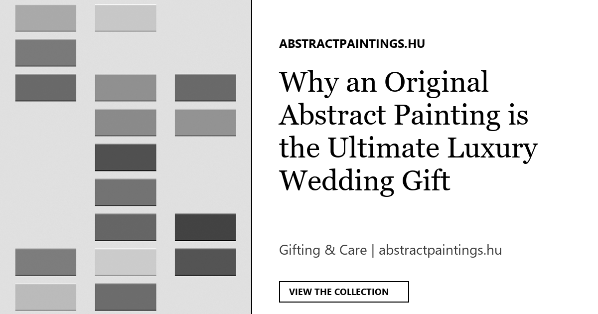Why an Original Abstract Painting is the Ultimate Luxury Wedding Gift